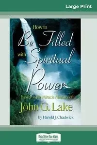 How to be Filled with Spiritual Power - Chadwick Harold