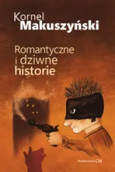 Romantyczne i dziwne historie - Kornel Makuszyński