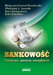 Bankowość instytucje operacje zarządzanie - opracowanie zbiorowe