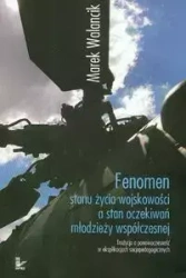 Fenomen stanu życia wojskowości a stan oczekiwań młodzieży współczesnej - Marek Walancik