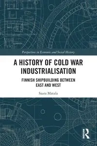 A History of Cold War Industrialisation - Matala Saara