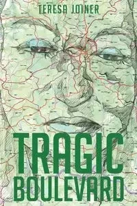 Tragic Boulevard - Teresa Joiner