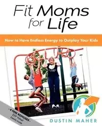 Fit Moms For Life - Dustin Maher