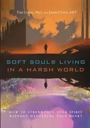 Soft Souls Living in a Harsh World - Tim Ursiny