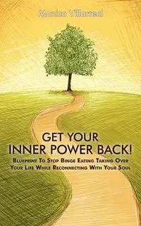 Get Your Inner Power Back! - Monica Villarreal