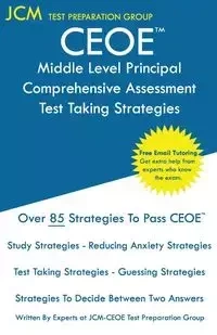 CEOE Middle Level Principal Comprehensive Assessment - Test Taking Strategies - Test Preparation Group JCM-CEOE