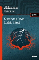 Starożytna Litwa. Ludy i Bogi - Aleksander Bruckner