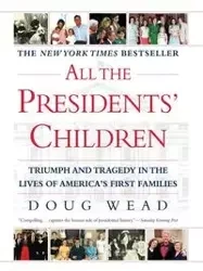 All the Presidents' Children - Doug Wead