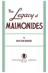 Legacy of Maimonides - Ben Bokser Zion