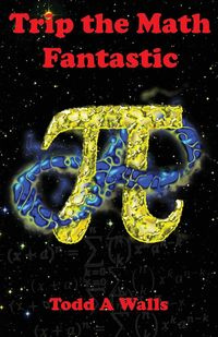 Trip the Math Fantastic - Todd Walls A