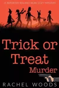 Trick or Treat Murder - Rachel Woods