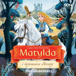 audiobook Matylda i tajemnica Straży - Anna Włodarkiewicz