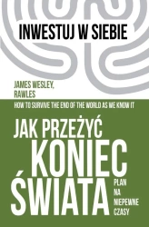 Jak przeżyć koniec świata. Plan na niepewne czasy - James Wesley, Rawles