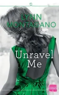 Unravel Me - Lynn Montagano
