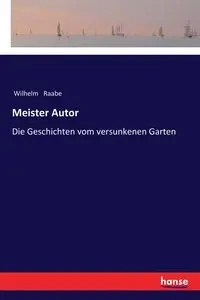 Meister Autor - Wilhelm Raabe