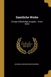 Samtliche Werke - Joachim Winckelmann Johann
