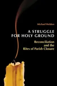 A Struggle for Holy Ground - Weldon Michael