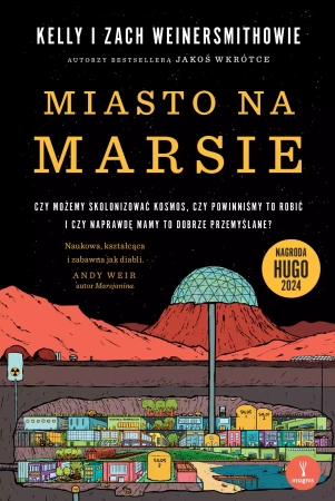 Miasto na Marsie. Czy możemy skolonizować kosmos.. - Kelly Weinersmith, Zach Weinersmith