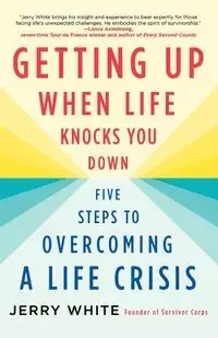 Getting Up When Life Knocks You Down - Jerry White