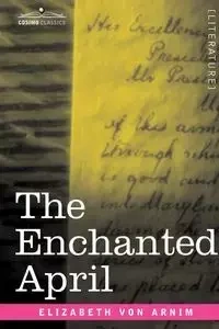 The Enchanted April - Von Elizabeth Arnim