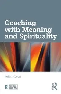 Coaching with Meaning and Spirituality - Peter Hyson