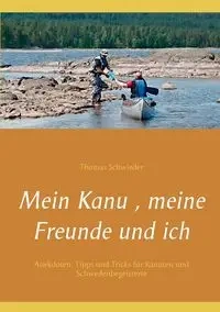 Mein Kanu , meine Freunde und ich - Thomas Schwieder