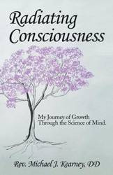 Radiating Consciousness - Michael J. Kearney DD Rev.