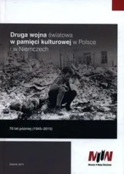 Druga wojna światowa w pamięci kulturowej w Polsce i w Niemczech - Jerzy Kałążny, Amelia Korzeniewska, Bartosz Korzeniewski