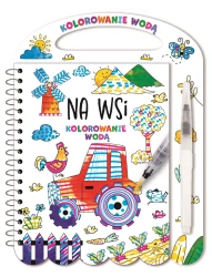 Kolorowanie wodą. Na wsi - praca zbiorowa