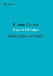 Was ist Literatur - Roman Caspar