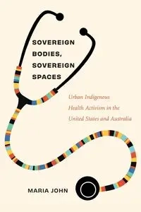 Sovereign Bodies, Sovereign Spaces - John Maria
