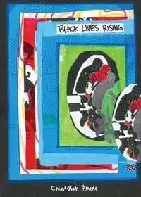 Black Lives Rising - Ameke Chiatulah