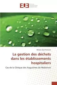 La gestion des déchets dans les établissements hospitaliers - JEANFRANCOIS-N