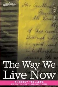 The Way We Live Now - Anthony Ed Trollope