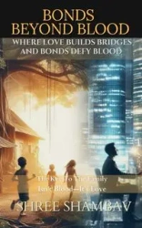 Bonds Beyond Blood - Shambav Shree