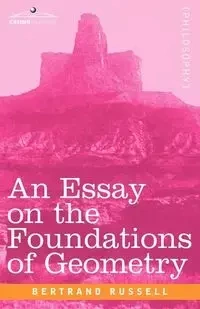 An Essay on the Foundations of Geometry - Russell Bertrand