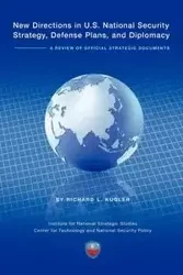 New Directions in U.S. National Security Strategy, Defense Plans, and Diplomacy - Richard Kugler