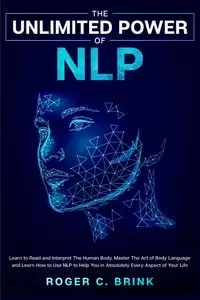 The Unlimited Power of NLP - Roger Brink C