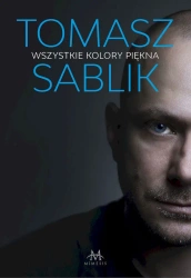 Wszystkie kolory piękna - Tomasz Sablik