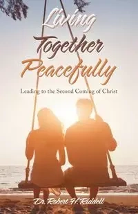 Living Together Peacefully - Robert H. Riddell Dr.