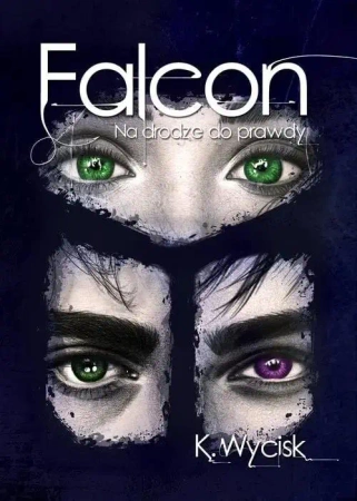 Falcon T.3 Na drodze do prawdy - Katarzyna Wycisk