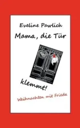 Mama, die Tür klemmt! - Eveline Pawlich