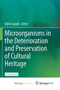 Microorganisms in the Deterioration and Preservation of Cultural Heritage - Joseph Edith