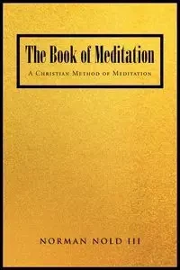 The Book of Meditation - Norman Nold III