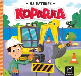Na ratunek. Koparka - Anna Podgórska