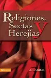 Religiones, sectas y herejías - Cabral J.