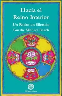 Hacia el reino interior - Michael Roach Gueshe
