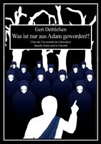Was ist nur aus Adam geworden!! - Dethlefsen Gert