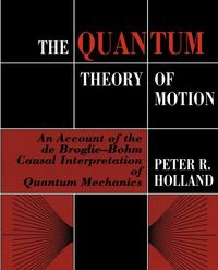 The Quantum Theory of Motion - Holland P.