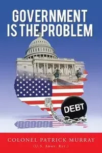 Government Is the Problem - Patrick Murray Colonel